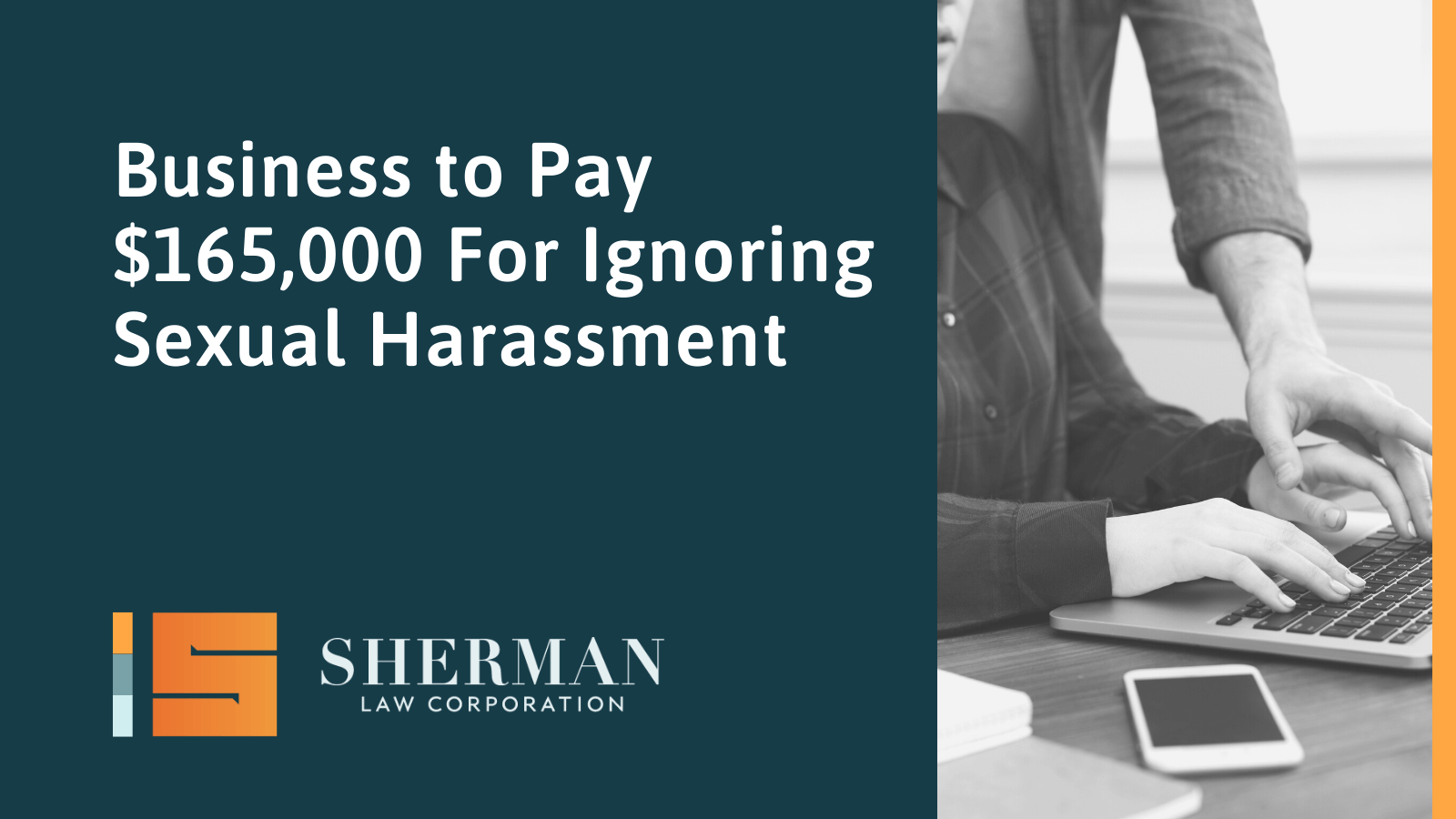 Business to Pay $165,000 For Ignoring Sexual Harassment- california employment lawyer - sherman law corporation(