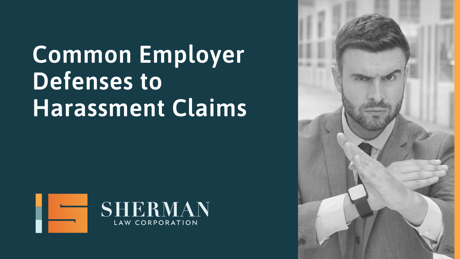 Common Employer Defenses to Harassment Claims- california employment lawyer - sherman law corporation