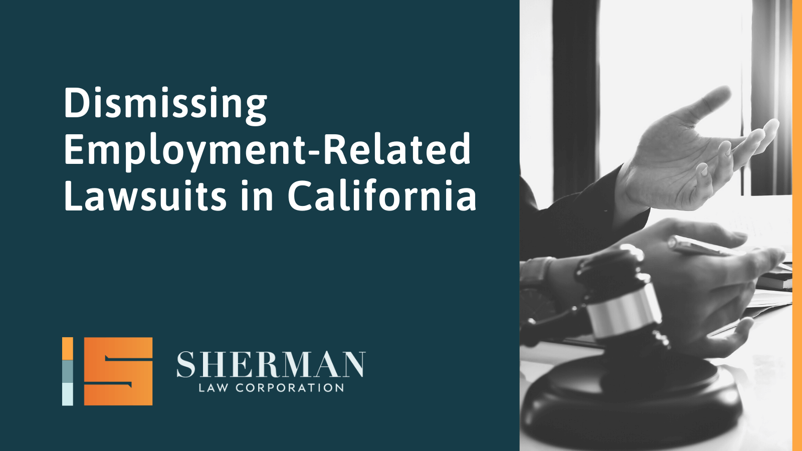 Dismissing Employment-Related Lawsuits in California - california employment lawyer - sherman law corporation