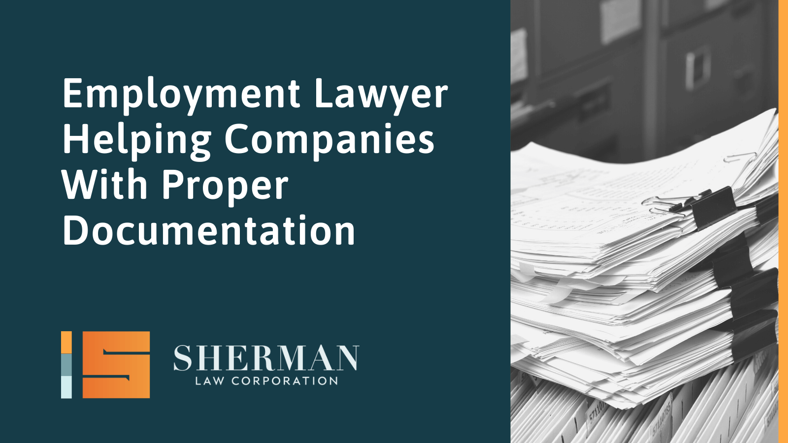Employment Lawyer Helping Companies With Proper Documentation- california employment lawyer - sherman law corporation