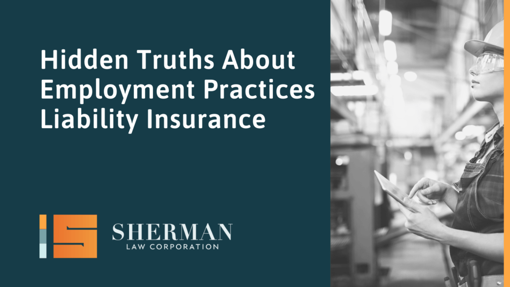 Hidden Truths About Employment Practices Liability Insurance- california employment lawyer - sherman law corporation