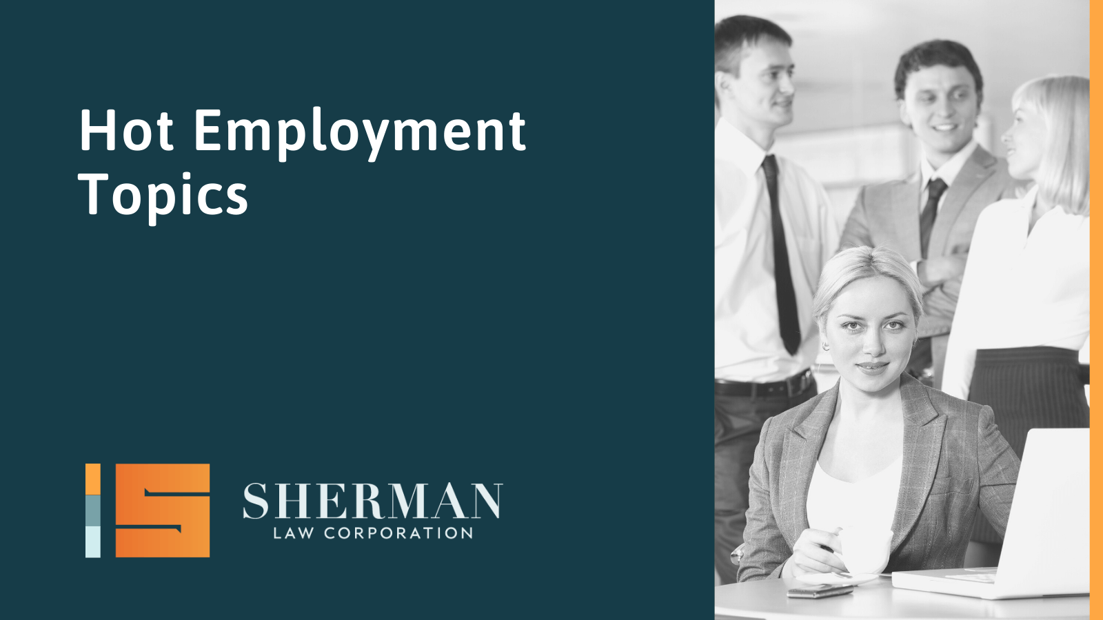 Hot Employment Topics - california employment lawyer - sherman law corporation
