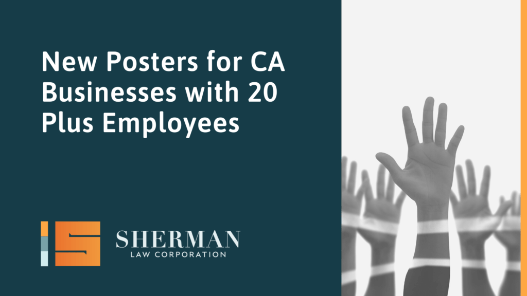 New Posters for CA Businesses with 20 Plus Employees - california employment lawyer - sherman law corporation