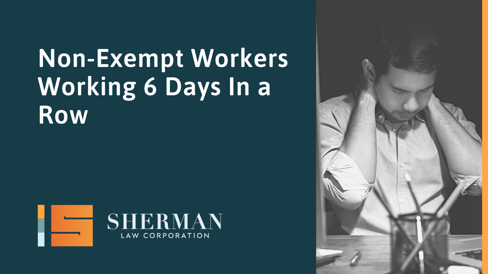 Non-Exempt Workers Working 6 Days In a Row - sherman law corporation