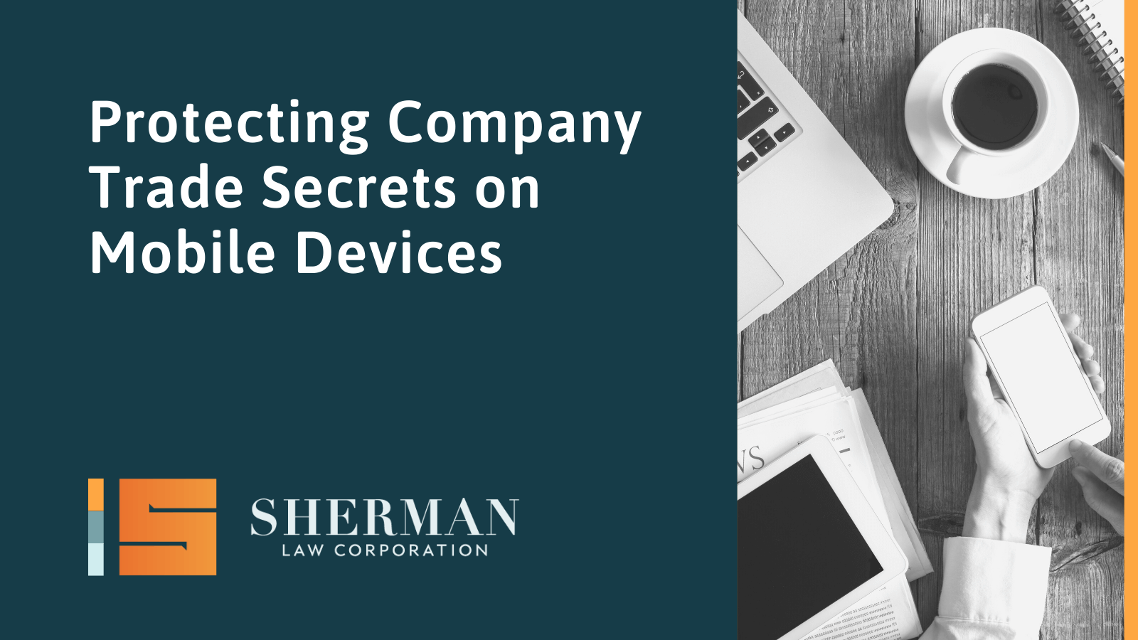 Protecting Company Trade Secrets on Mobile Devices- sherman law corporation