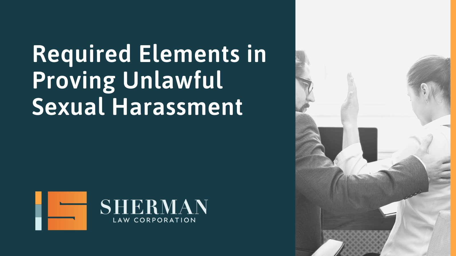 Required Elements in Proving Unlawful Sexual Harassment- california employment lawyer - sherman law corporation