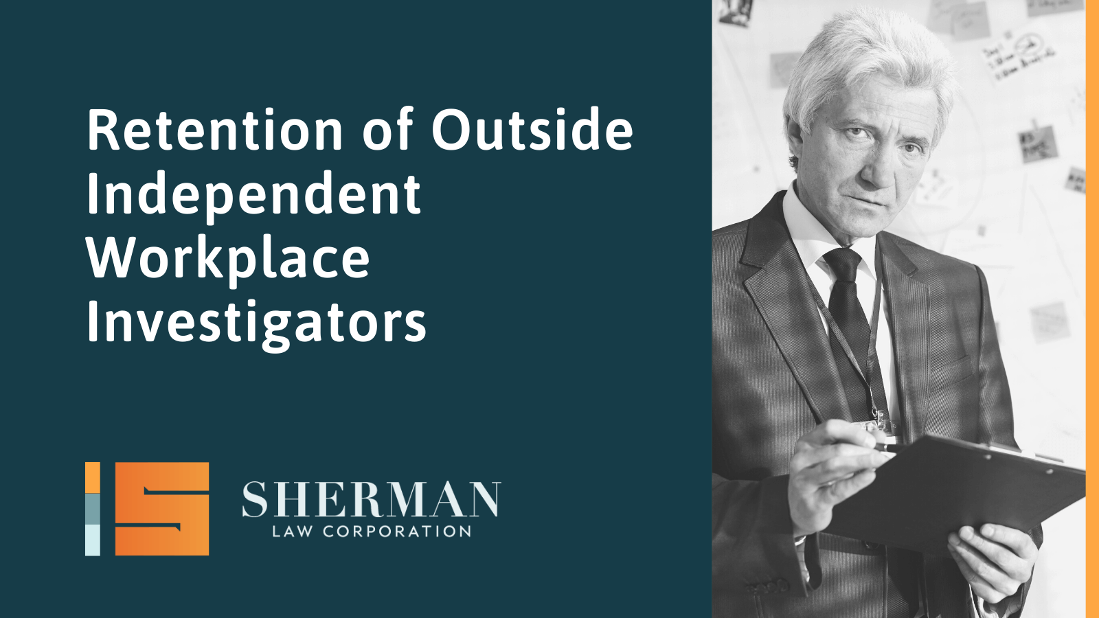Retention of Outside Independent Workplace Investigators- california employment lawyer - sherman law corporation