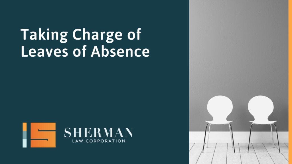 Taking Charge of Leaves of Absence- sherman law corporation