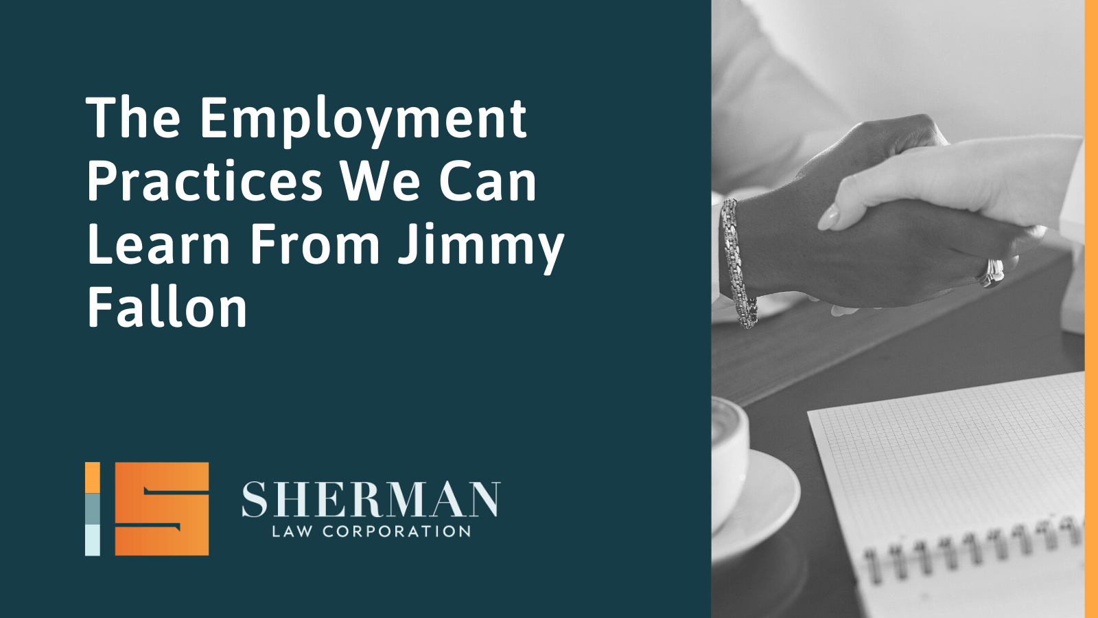 The Employment Practices We Can Learn From Jimmy Fallon- sherman law corporation