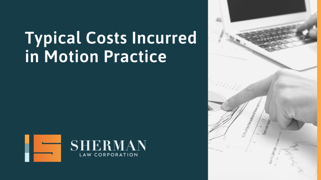 Typical Costs Incurred in Motion Practice- california employment lawyer - sherman law corporation