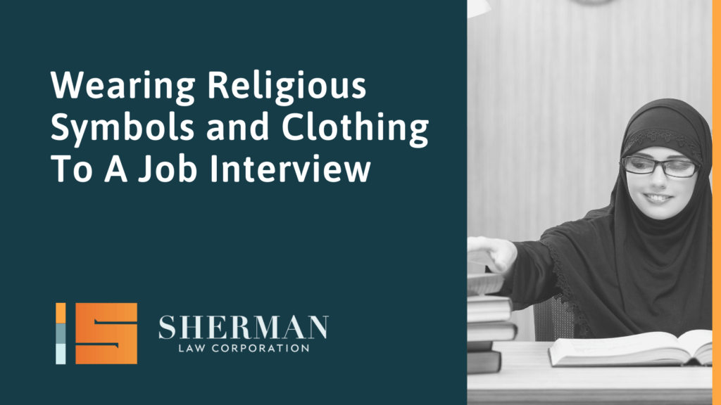 Wearing Religious Symbols and Clothing To A Job Interview- sherman law corporation