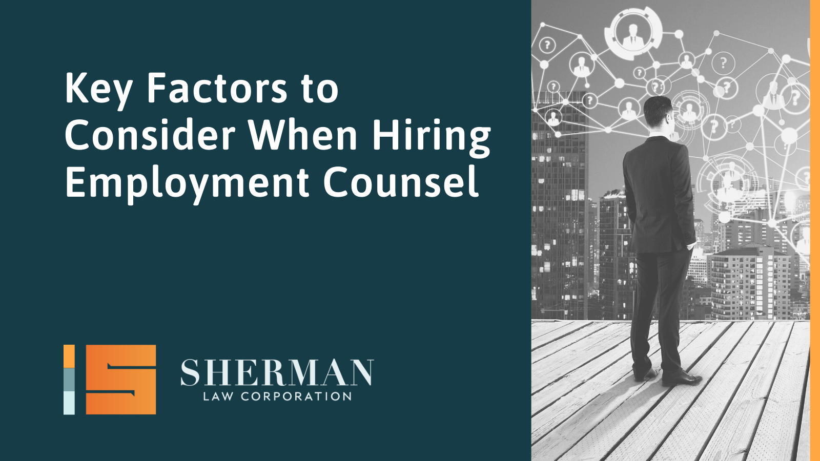Key Factors to Consider When Hiring Employment Counsel - sherman law corporation