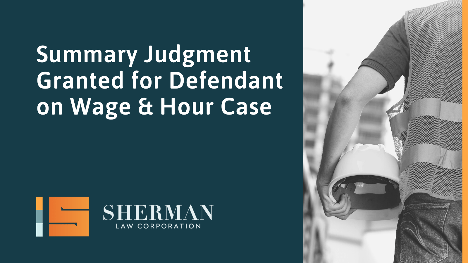 Summary Judgment Granted for Defendant on Wage & Hour Case - sherman law corporation