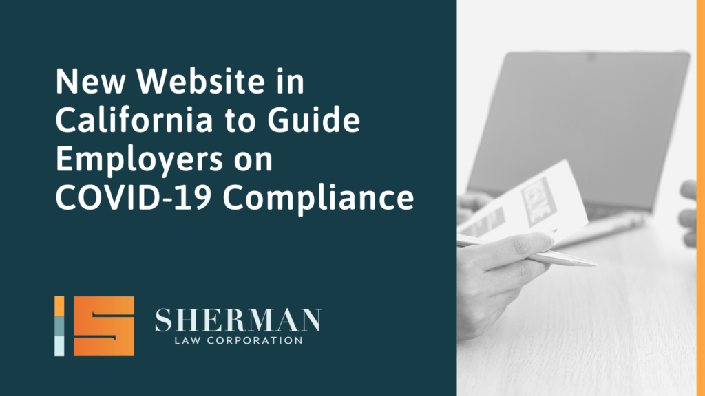New Website in California to Guide Employers on COVID-19 Compliance - sherman law corporation