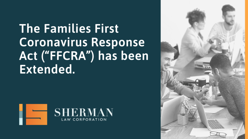 The Families First Coronavirus Response Act (“FFCRA”) has been Extended - sherman law corporation