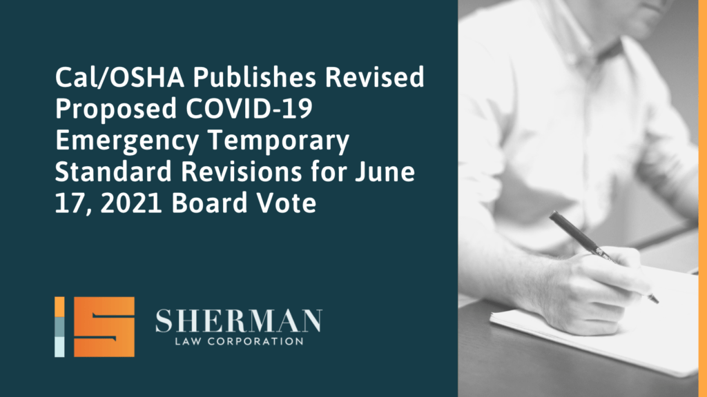 Cal/OSHA Publishes Revised Proposed COVID-19 Emergency Temporary Standard Revisions - sherman law corporation