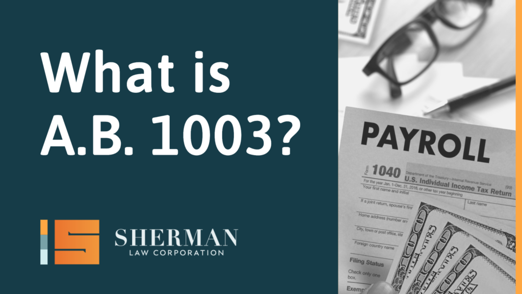 What is A.B. 1003 - callifornia employment law - sherman law corporation