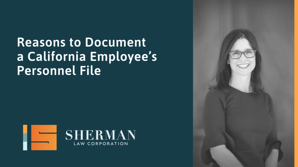 Reasons to Document a California Employee’s Personnel File - callifornia employment law - sherman law corporation