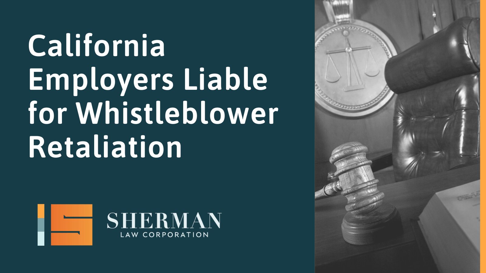California Employers Liable for Whistleblower Retaliation - callifornia employment law - sherman law corporation