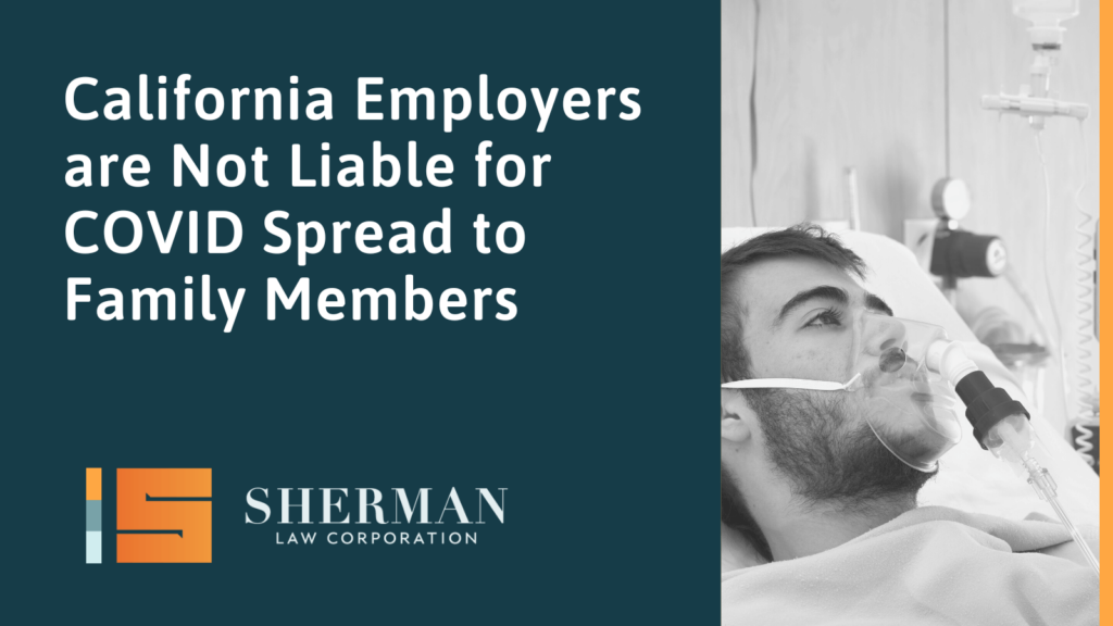 California Employers are Not Liable for COVID Spread to Family Members - callifornia employment law - sherman law corporation