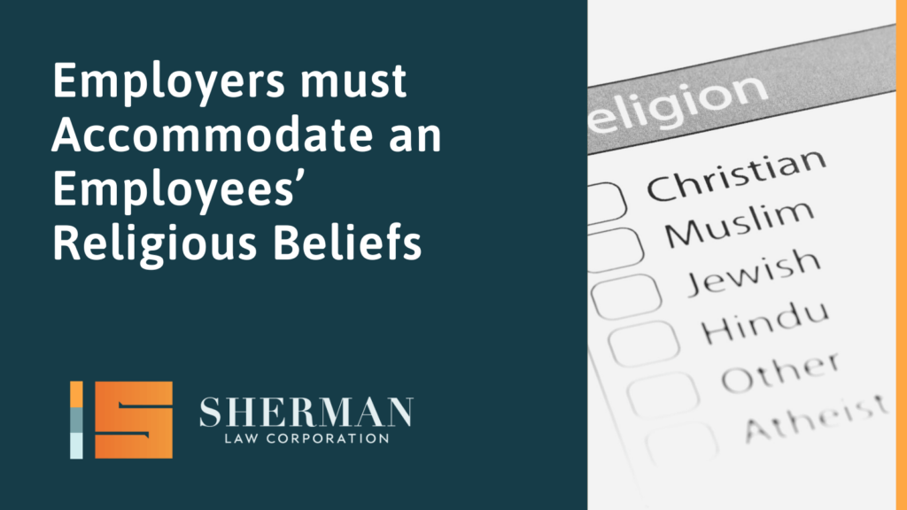 Employers must Accommodate an Employees’ Religious Beliefs - callifornia employment law - sherman law corporation