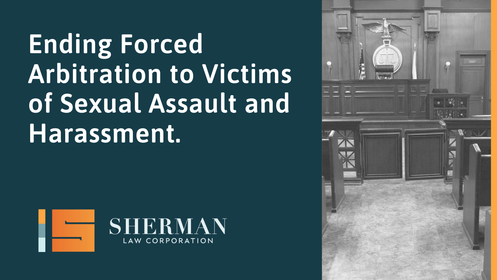 Ending Forced Arbitration to Victims of Sexual Assault and Harassment - callifornia employment law - sherman law corporation