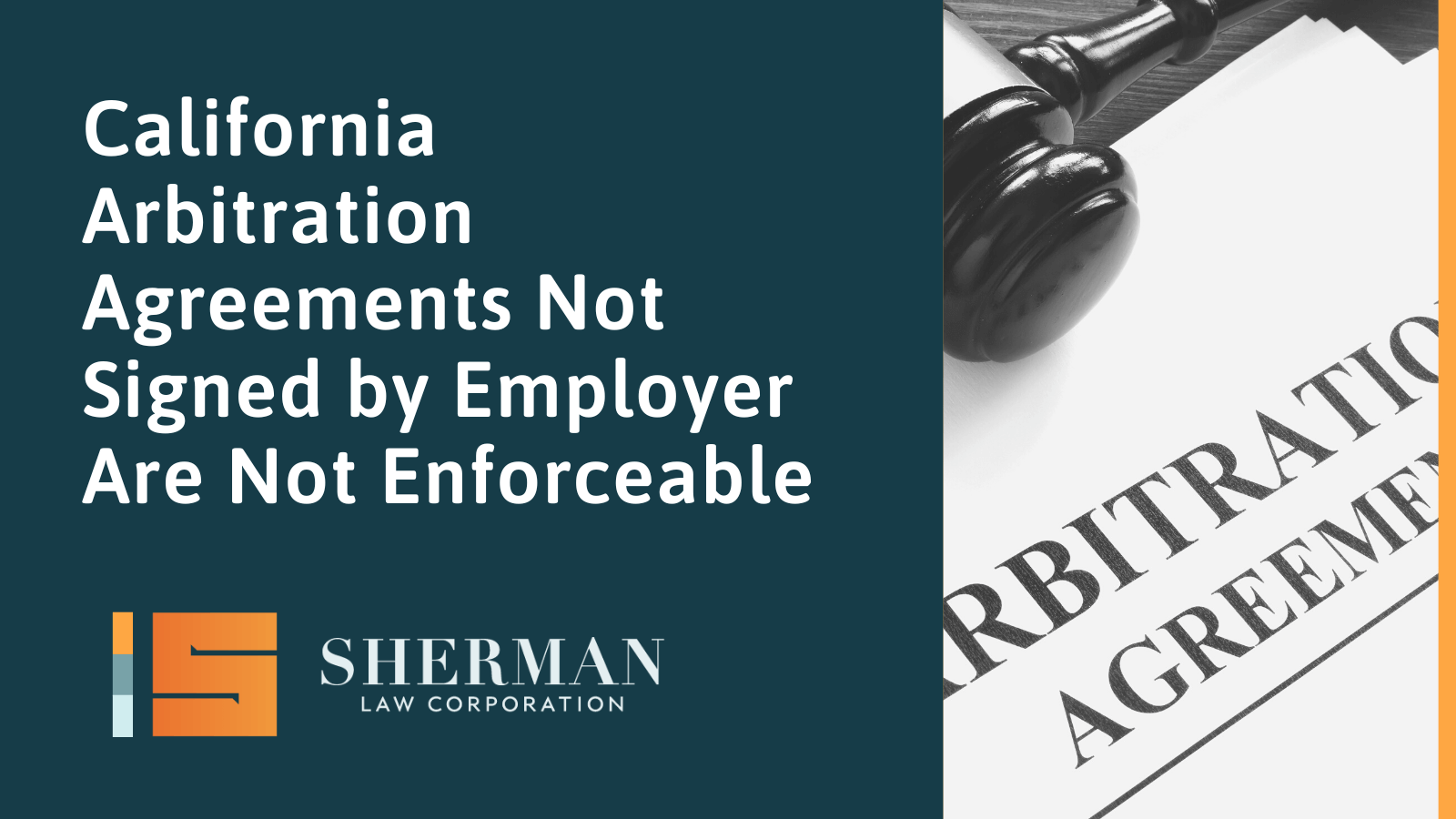 California Arbitration Agreements Not Signed by Employer Are Not Enforceable - callifornia employment law - sherman law corporation