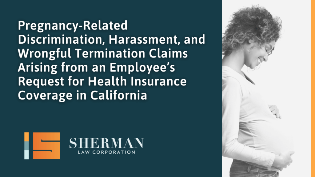 Pregnancy-Related Discrimination in California - callifornia employment law - sherman law corporation