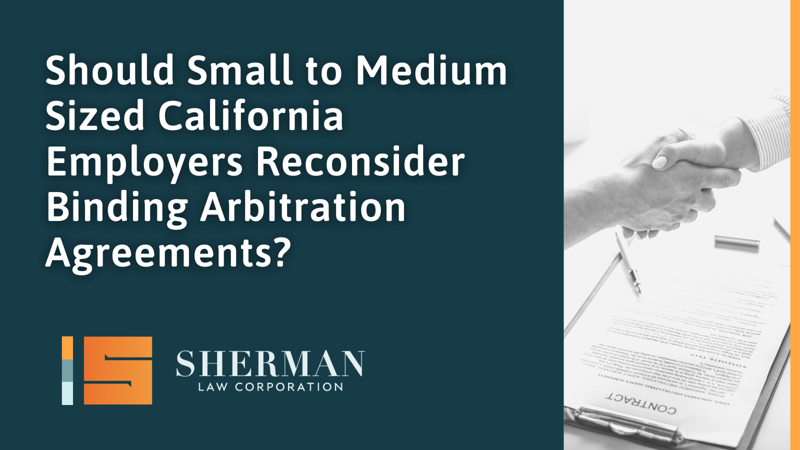 Should Small to Medium Sized California Employers Reconsider Binding Arbitration Agreements - callifornia employment law - sherman law corporation
