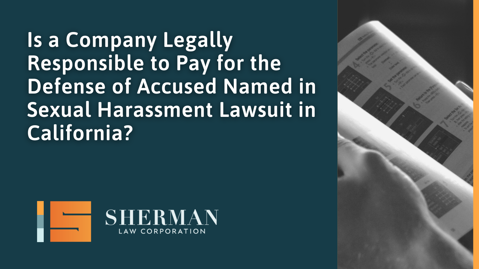 Is a Company Legally Responsible to Pay for the Defense of Accused Named in Sexual Harassment Lawsuit in California - callifornia employment law - sherman law corporation